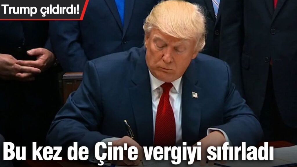 Trump çıldırdı! Bu kez de Çin’e vergiyi sıfırladı