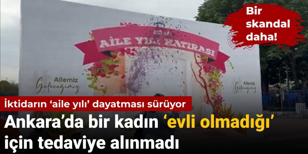 AKP’nin ‘aile yılı’ skandalları sürüyor: Ankara’da bir kadın ‘evli olmadığı’ için tedaviye alınmadı