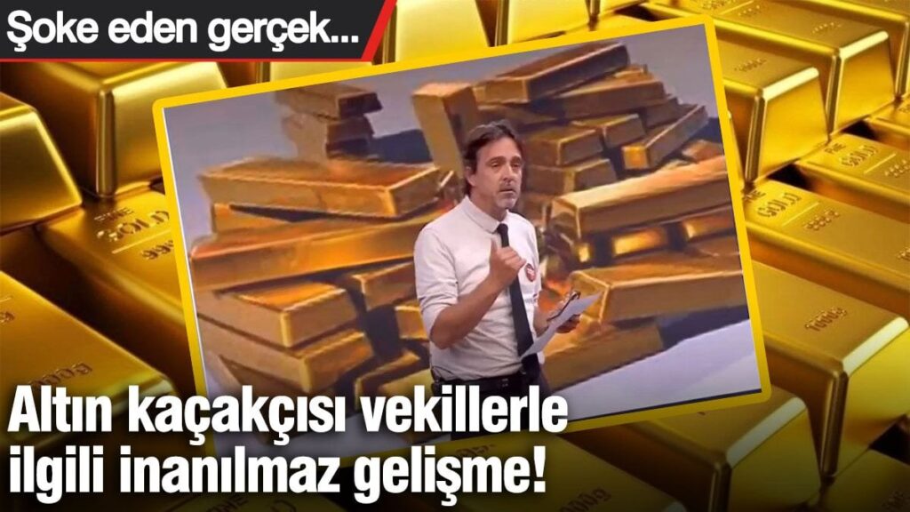 Altın kaçakçısı vekillerle ilgili inanılmaz gelişme!