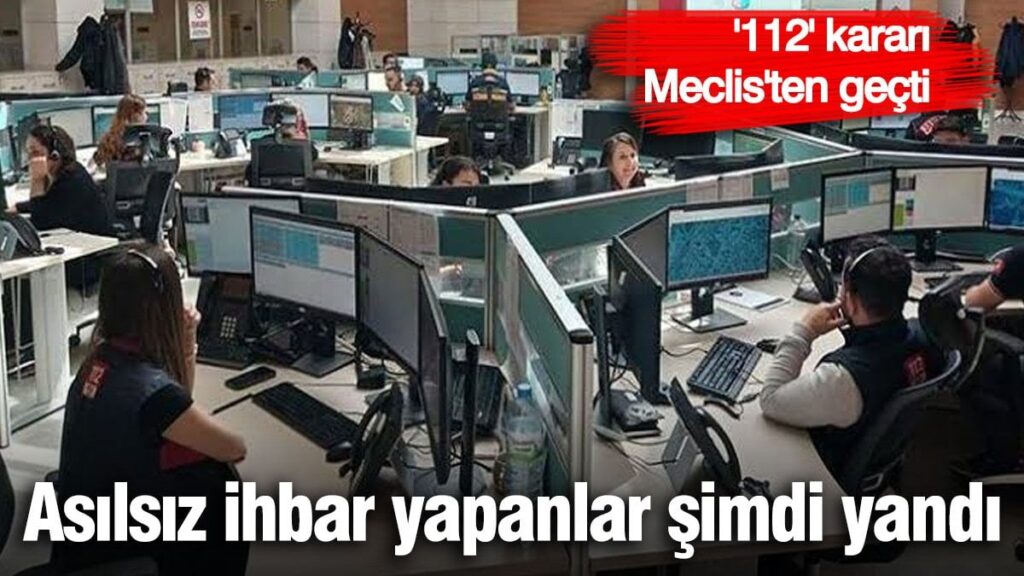 Asılsız ihbar yapanlar şimdi yandı!  ‘112’ kararı Meclis’ten geçti