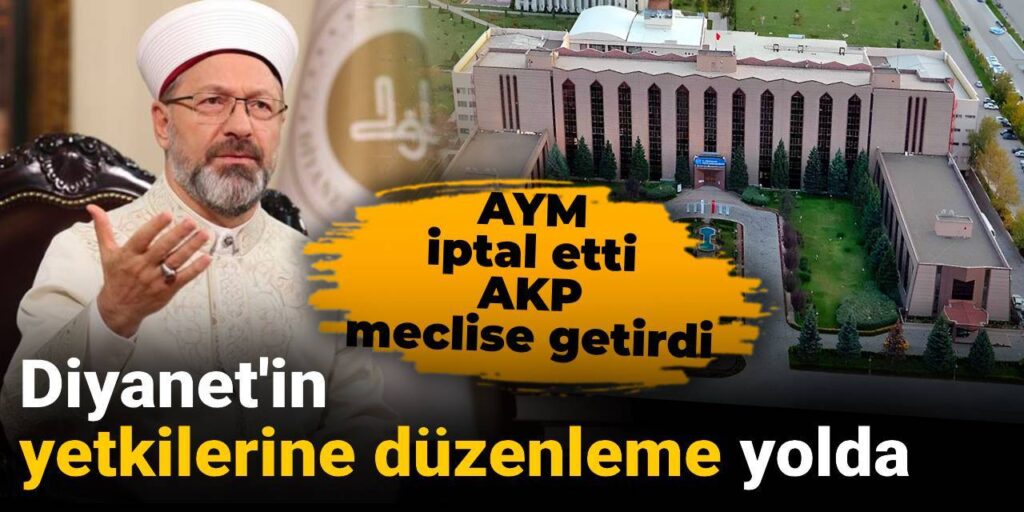 AYM iptal etti AKP meclise getirdi: Diyanet’in yetkilerine düzenleme yolda
