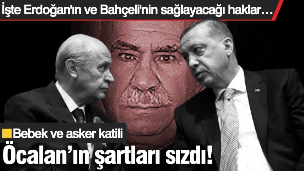 Bebek ve asker katili Öcalan’ın şartları sızdı! İşte Erdoğan’ın ve Bahçeli’nin sağlayacağı haklar…