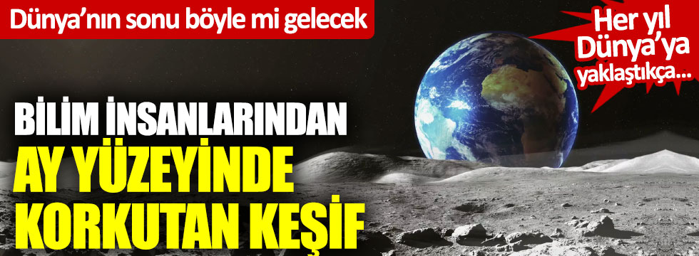Bilim insanlarından Ay yüzeyinde korkutan keşif: Dünya’nın sonu böyle mi gelecek?