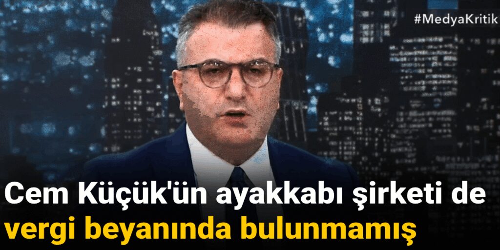 Cem Küçük’ün ayakkabı şirketi de vergi beyanında bulunmamış