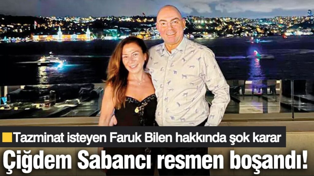Çiğdem Sabancı resmen boşandı! Tazminat isteyen Faruk Bilen hakkında şok karar