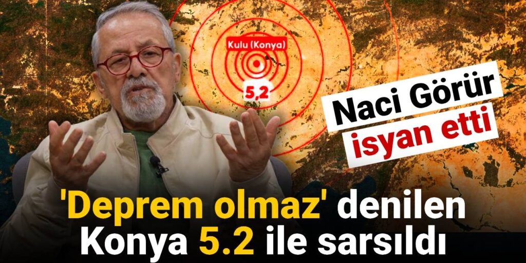‘Deprem olmaz’ denilen Konya 5.2 ile sarsıldı: Naci Görür isyan etti