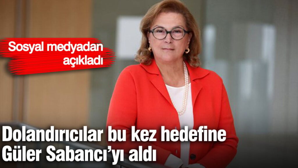 Dolandırıcılar bu kez hedefine Güler Sabancı’yı aldı. Sosyal medyadan açıkladı