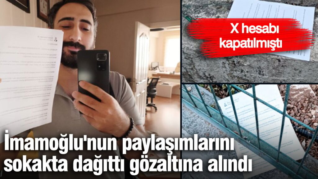 Ekrem İmamoğlu’nun paylaşımlarını sokakta dağıttı gözaltına alındı