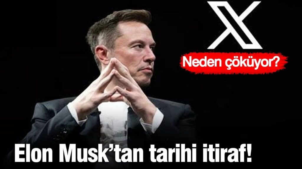 Elon Musk’tan tarihi itiraf! X neden çöküyor?
