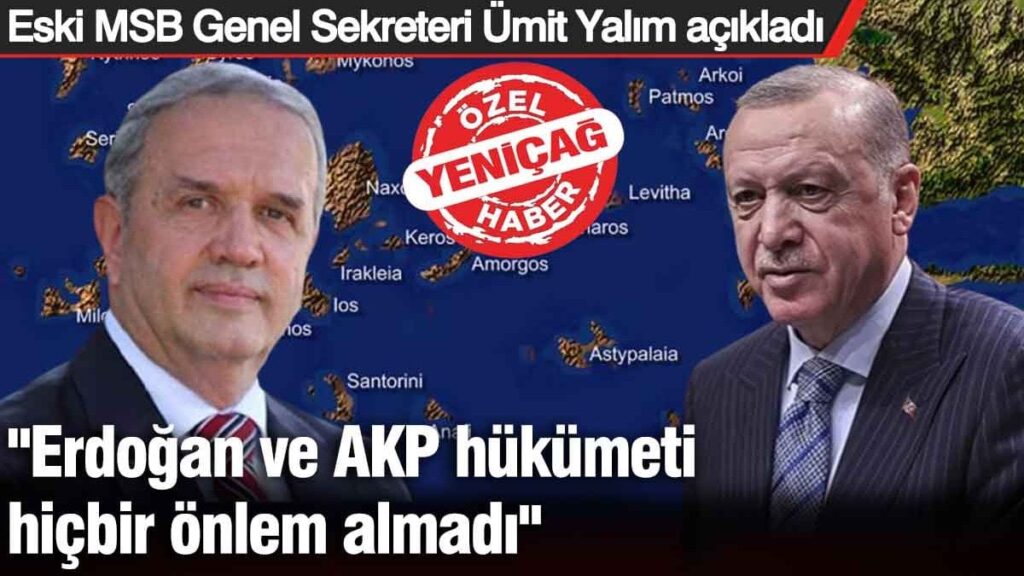 “Erdoğan ve AKP hükümeti hiçbir önlem almadı” Eski MSB Genel Sekreteri Ümit Yalım açıkladı