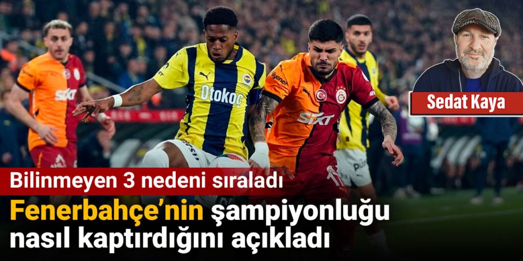 Fenerbahçe’yi şampiyonluktan eden 3 nedeni ilk kez açıkladı
