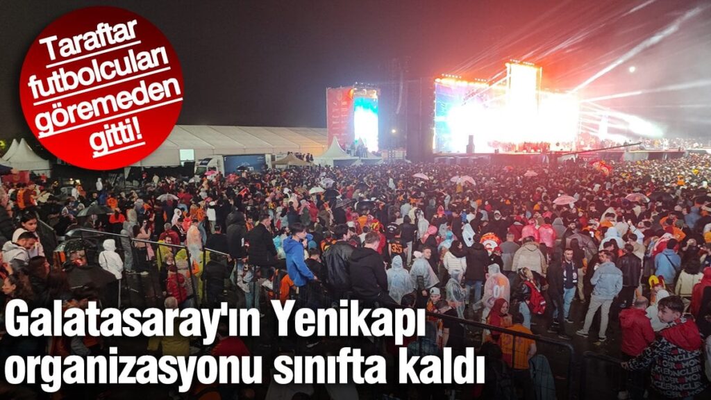 Galatasaray’ın Yenikapı organizasyonu sınıfta kaldı