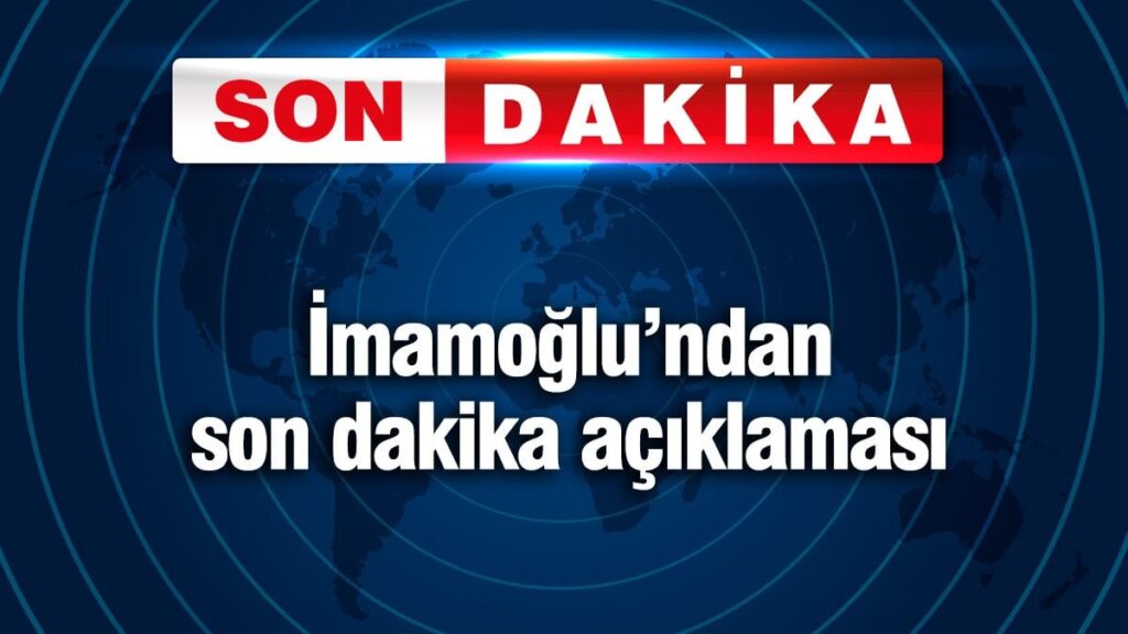 İmamoğlu’ndan son dakika açıklaması!