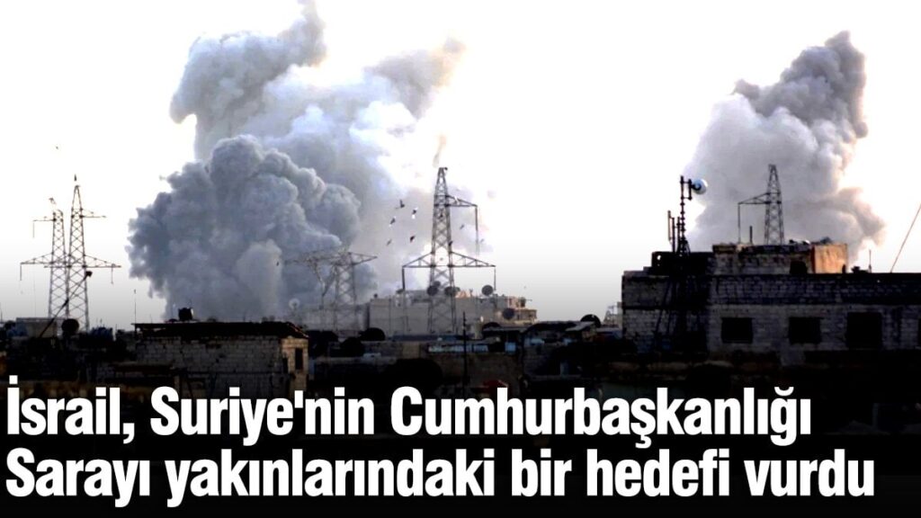 İsrail, Suriye’nin Cumhurbaşkanlığı Sarayı yakınlarındaki bir hedefi vurdu!