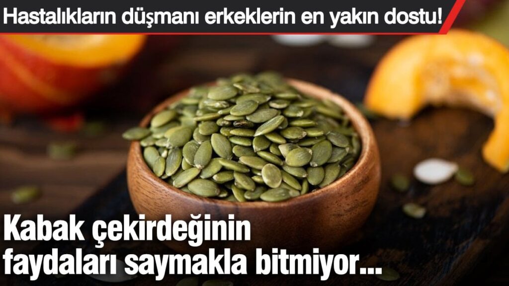 Kabak çekirdeğinin faydaları saymakla bitmiyor! Hastalıkların düşmanı erkeklerin en yakın dostu…