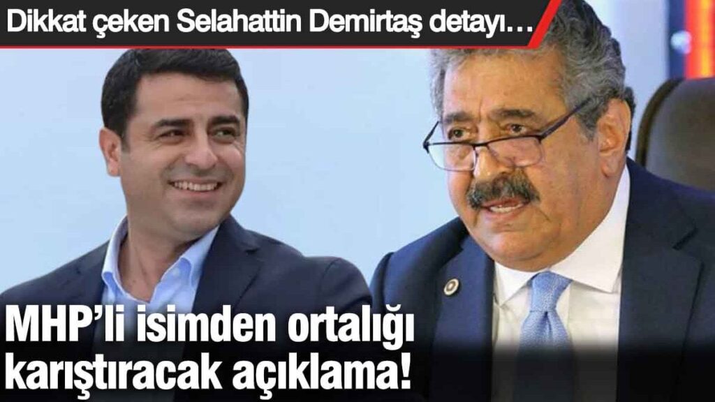 MHP’li isimden ortalığı karıştıracak açıklama! Dikkat çeken Selahattin Demirtaş detayı…