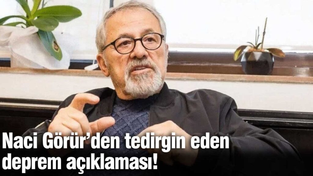 Naci Görür’den flaş deprem açıklaması!