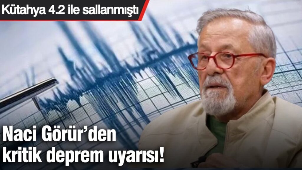 Naci Görür’den kritik deprem uyarısı! Kütahya 4.2 ile sallanmıştı
