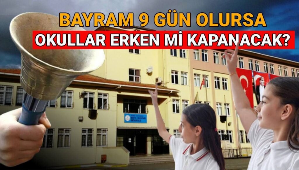 Okullar ne zaman kapanıyor? Bayram tatili 9 gün olursa okullar erken mi kapanacak? (MEB yaz tatili takvimi 2025)