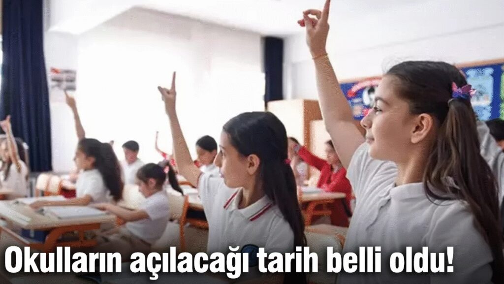 Okulların açılacağı tarih belli oldu!