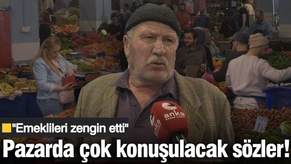 Pazarda çok konuşulacak sözler! “Emeklileri zengin etti”