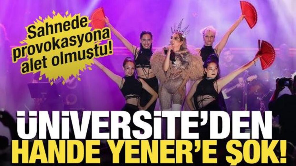 Sahnede zıplama provokasyonuna alet olmuştu! İstinye Üniversitesi’nden Hande Yener kararı