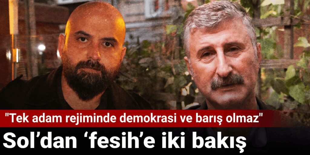 Sol, ‘fesih’ meselesine nasıl bakıyor?