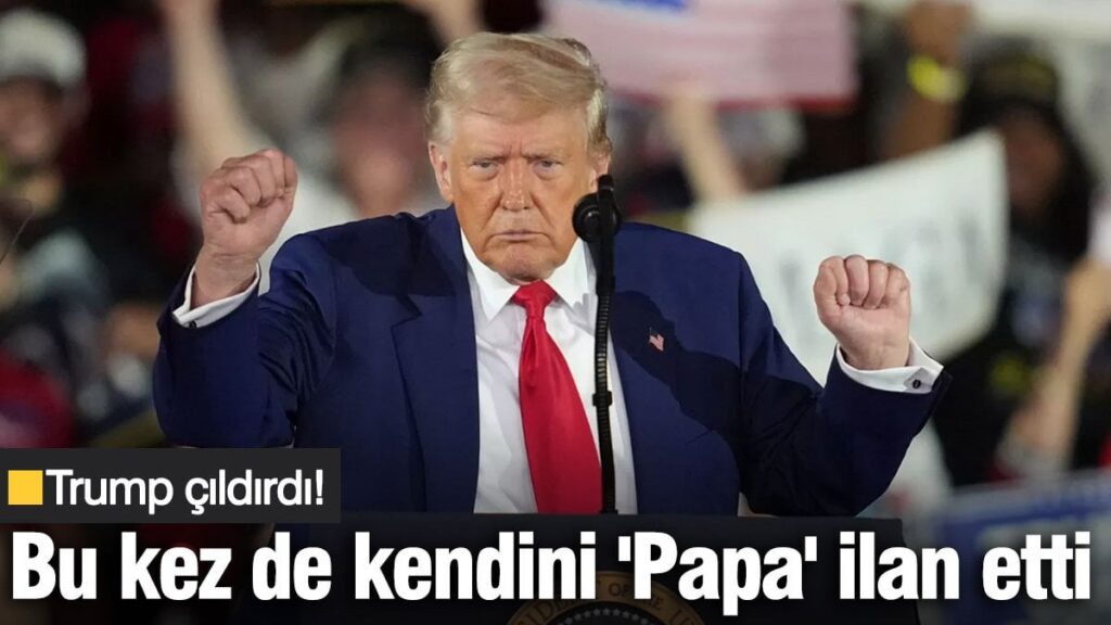 Trump çıldırdı! Bu kez de kendini ‘Papa’ ilan etti…