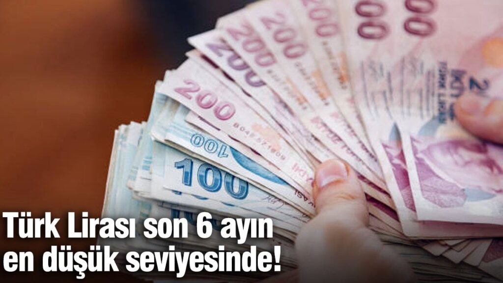 Türk Lirası son 6 ayın en düşük seviyesinde! İşte gerilemenin sebebi…