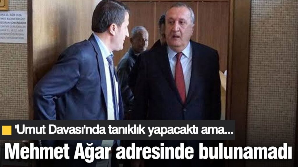 ‘Umut Davası’nda tanıklık yapacaktı ama Mehmet Ağar adresinde bulunamadı