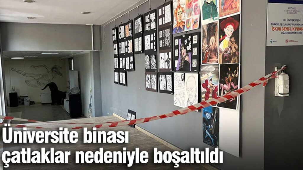 Üniversite binası çatlaklar nedeniyle boşaltıldı