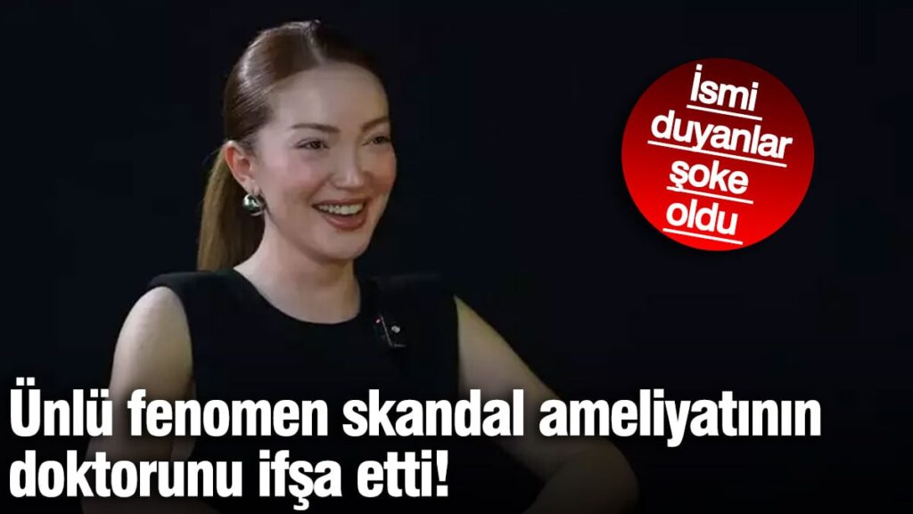 Ünlü fenomen skandal ameliyatının doktorunu ifşa etti! İsmi duyanlar şoke oldu