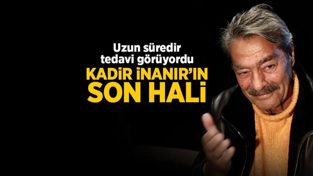 Uzun süredir tedavi görüyordu! İşte Kadir İnanır’ın son hali