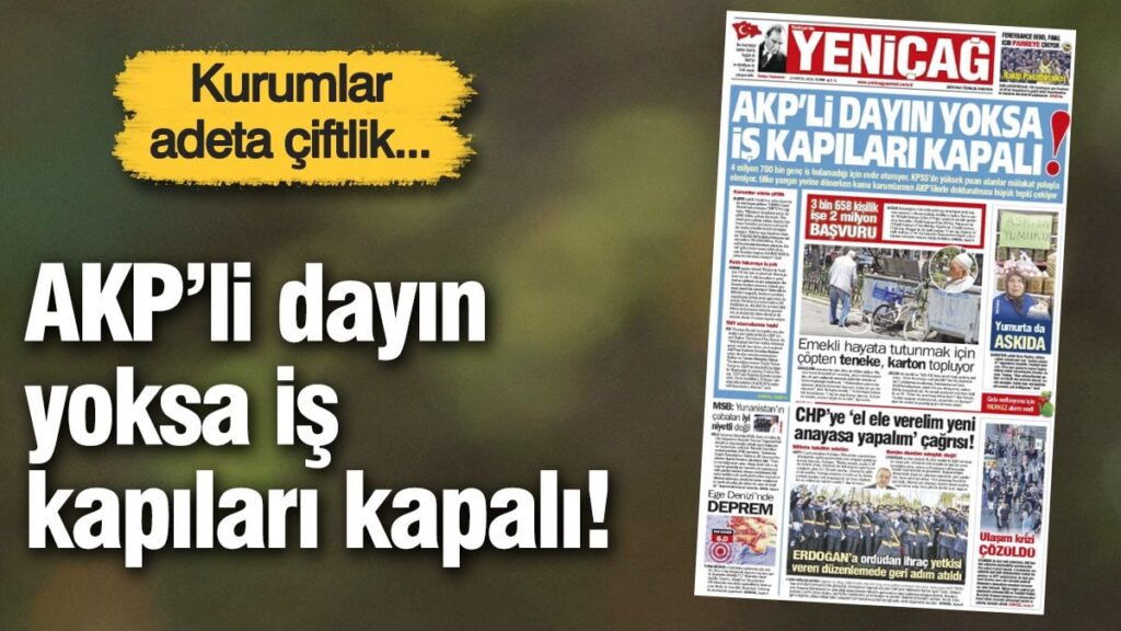 Yeniçağ Gazetesi: AKP’li dayın yoksa iş kapıları kapalı!