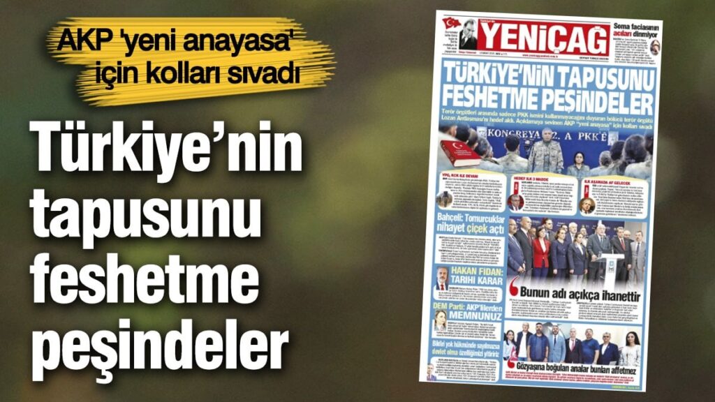 Yeniçağ Gazetesi: Türkiye’nin tapusunu feshetme peşindeler
