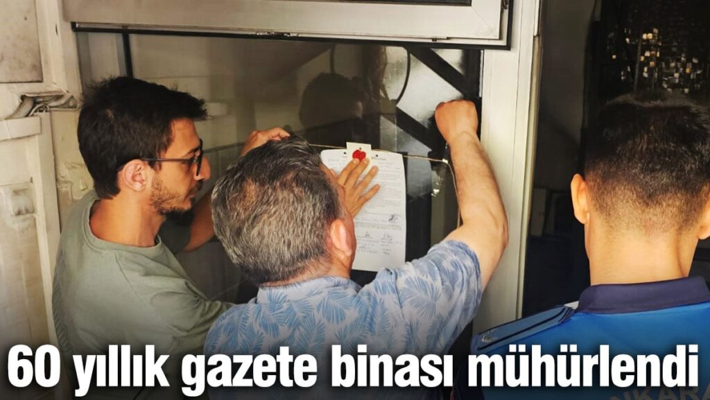 60 yıllık gazete binası mühürlendi!
