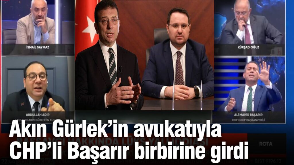 Akın Gürlek’in avukatı il CHP’li Başarır canlı yayında birbirine girdi  ‘Akın Gürlek hepsine rahmet okuttu’