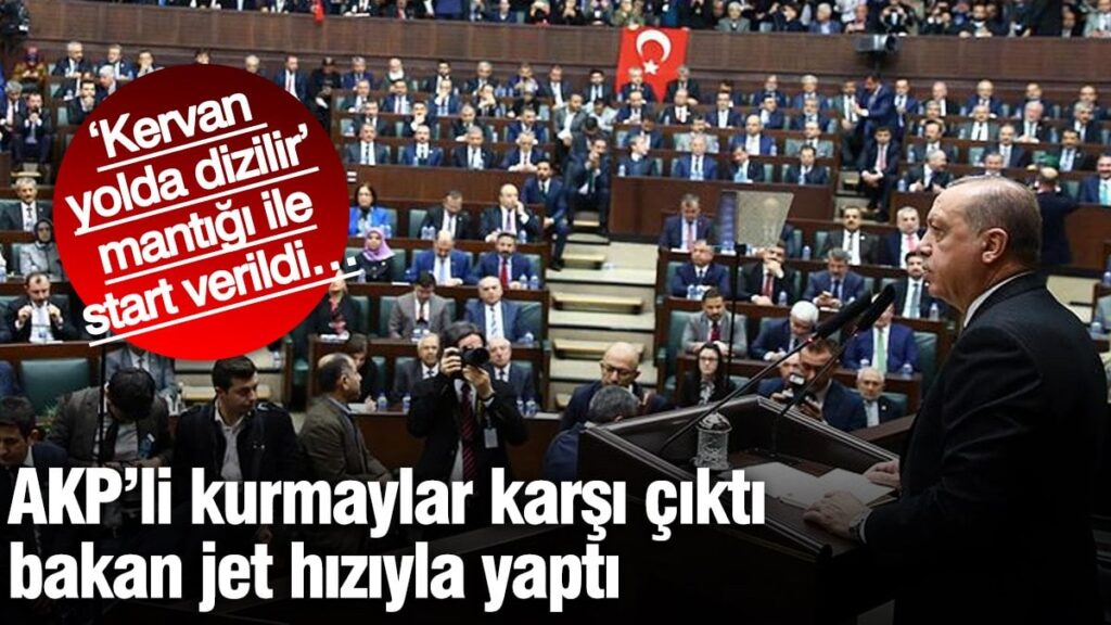 AKP’li kurmaylar karşı çıktı, bakan jet hızıyla yaptı ‘Kervan yolda dizilir’ mantığı ile start verildi…