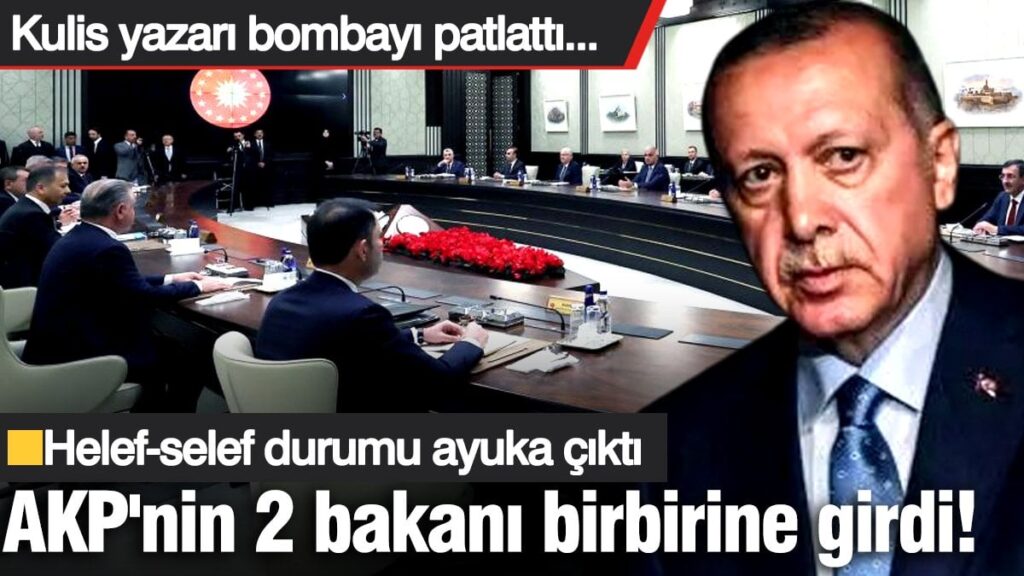 AKP’nin 2 bakanı birbirine girdi! Helef-selef durumu ayuka çıktı. Kulis yazarı bombayı patlattı…