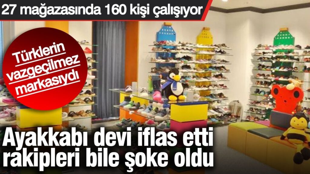 Ayakkabı devi iflas etti rakipleri bile şoke oldu. Türklerin vazgeçilmez markasıydı. 27 mağazasında 160 kişi çalışıyor