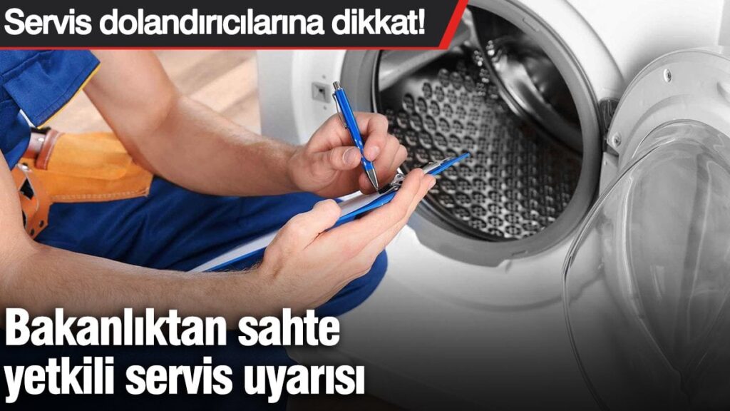 Bakanlıktan sahte yetkili servis uyarısı! Servis dolandırıcılarına dikkat