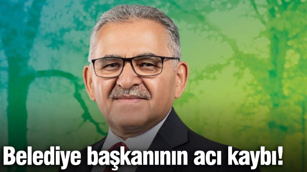 Belediye başkanının acı kaybı!