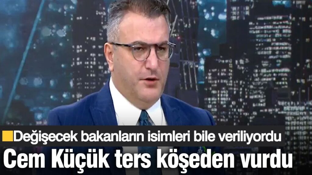 Cem Küçük  ters köşeden vurdu! Değişecek bakanların isimleri bile veriliyordu