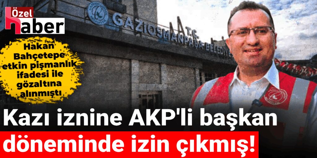 CHP’li başkanın suçlandığı kazı iznine AKP’li başkan döneminde izin çıkmış!