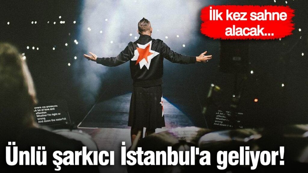 Dünyaca ünlü şarkıcı İstanbul’a geliyor! İlk kez sahne alacak