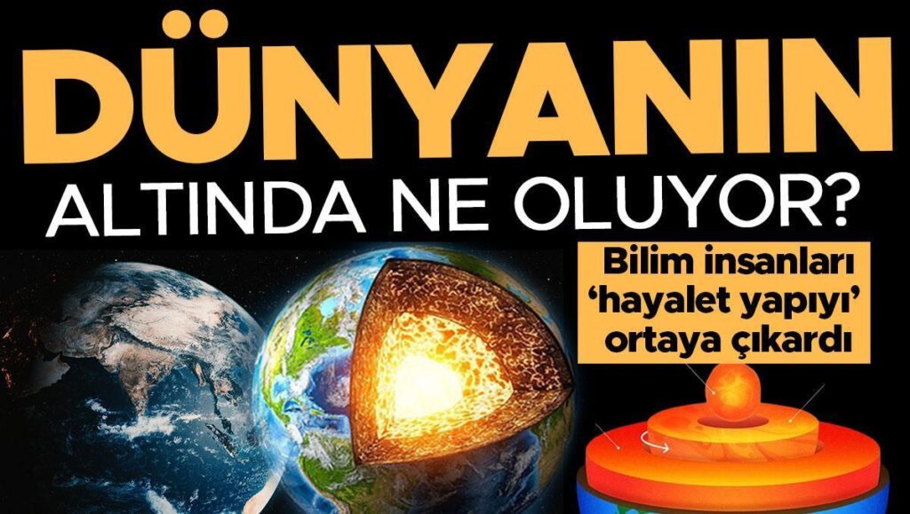 Dünyanın altında ne oluyor? Bilim insanları ‘hayalet yapıyı’ ortaya çıkardı! Büyük bir patlamaya mı hazırlanıyor?