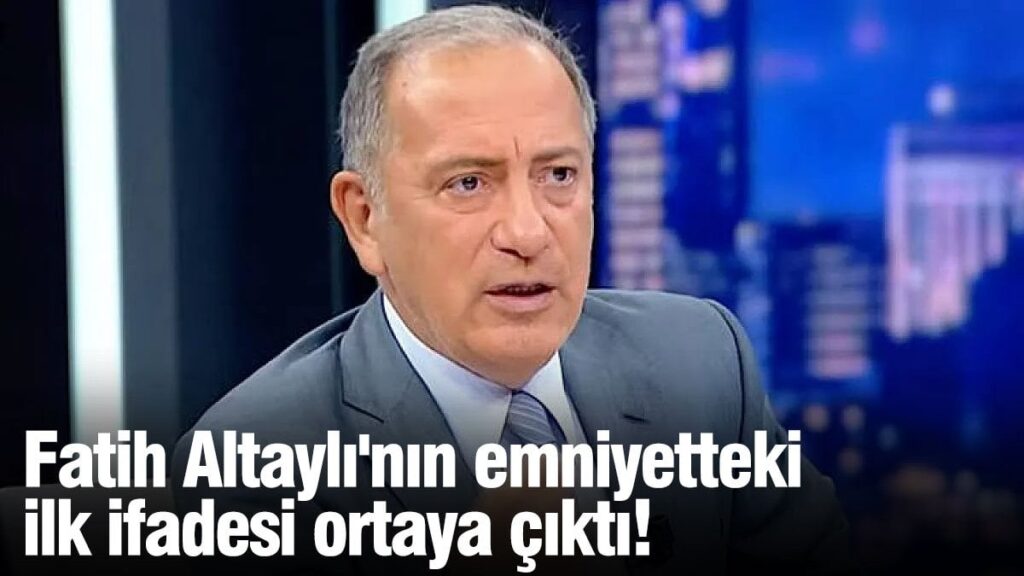Fatih Altaylı’nın emniyetteki ilk ifadesi ortaya çıktı!
