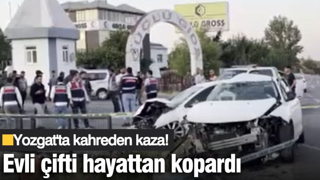Feci kaza evli çifti hayattan kopardı