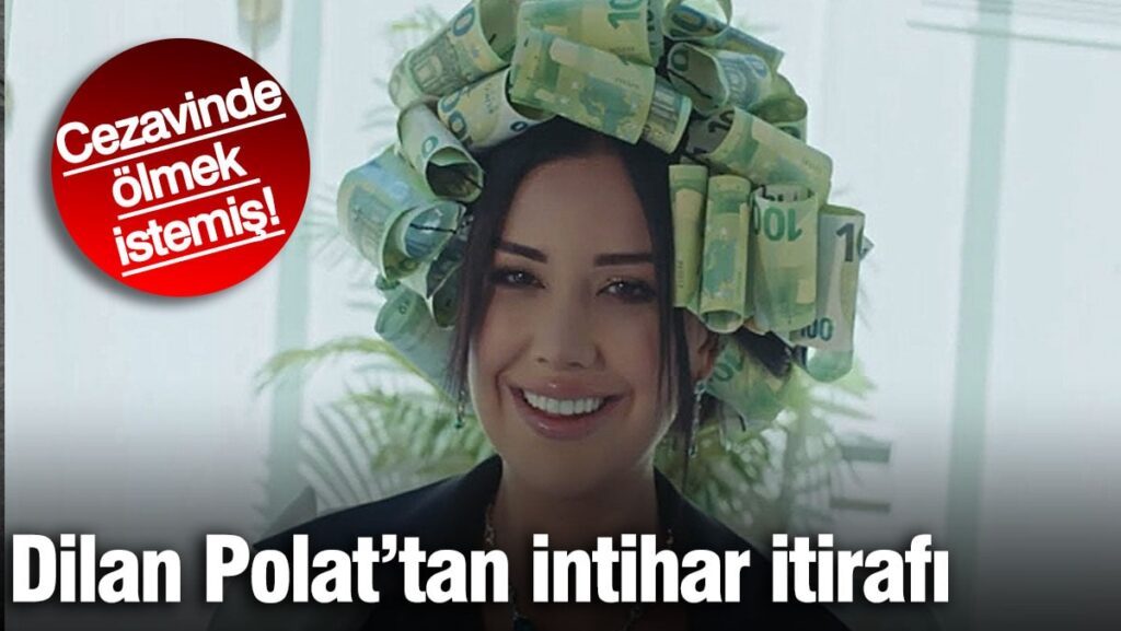 Fenomen Dilan Polat’tan intihar itirafı