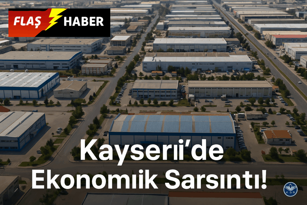Kayseri’de Ekonomik Sarsıntı!